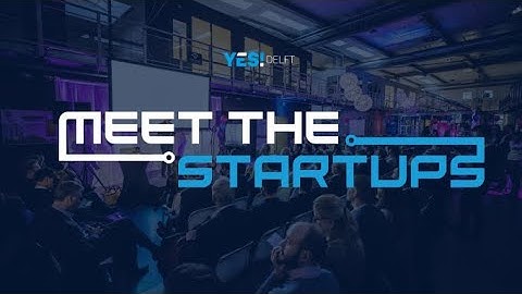 Meet The Startups | YES!Delft 2022