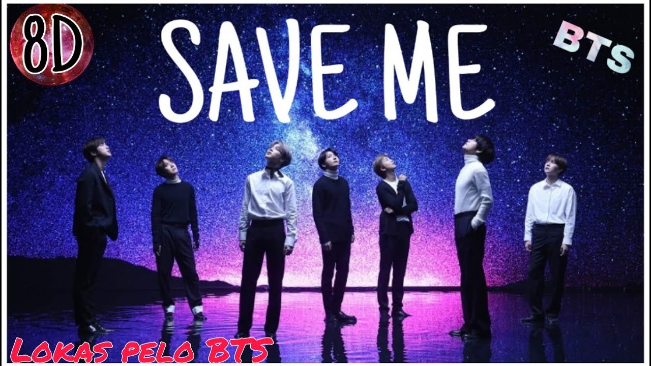 BTS- SAVE-ME (8D USEM FONES)