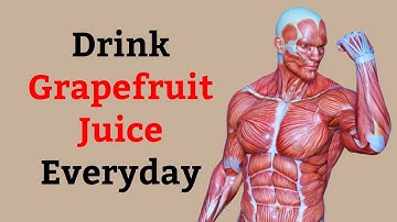 What Happens if You Drink Grapefruit Juice Everyday