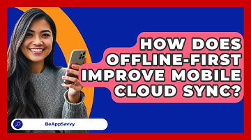 How Does Offline-first Improve Mobile Cloud Sync? - Be App Savvy