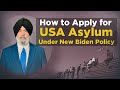 How to apply usa asylum under new biden policy  jaspreet singh attorney