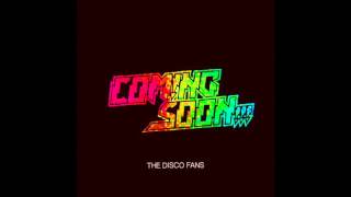 Official - Coming Soon - The Disco Fans