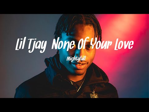 Lil Tjay- None of your love