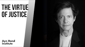Moral Virtue, lesson 1: The Virtue of Justice (by Leonard Peikoff)