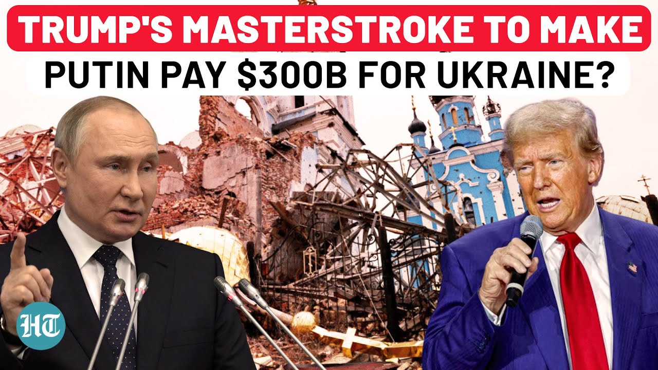 Trump Wants Putin to Pay for Ukraine? Explosive Report Says Russia May Sacrifice $300 Billion For...