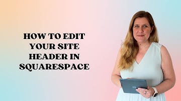 How to edit your Squarespace website header