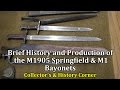 Brief History and Production of the M1905 Springfield & M1 Bayonets | Collector's and History Corner