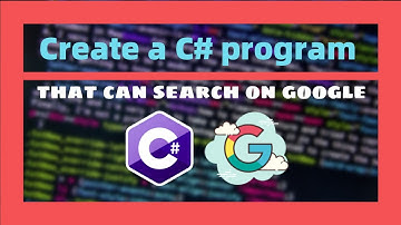 How To Make A Program That Can Search On Google with C#