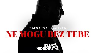 Dado Polumenta - Ne Mogu Bez Tebe (Official Video)
