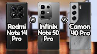 Infinix Note 50 Pro 4G Vs Redmi Note 14 Pro 4G Vs Tecno Camon 40 Pro