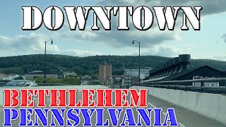 Bethlehem  Pennsylvania  4K Downtown Drive