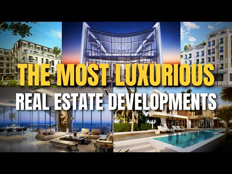The Most Luxurious Real Estate Developments in the World