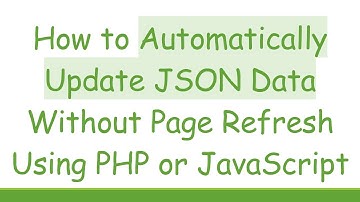 How to Automatically Update JSON Data Without Page Refresh Using PHP or JavaScript