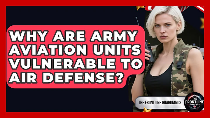 Why Are Army Aviation Units Vulnerable To Air Defense? - The Frontline Guardians