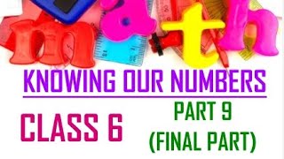 KNOWING OUR NUMBERS | MATHS | CLASS 6 | PART 9 | FINAL PART | LEARN EASILY | UNDERSTAND EASILY|