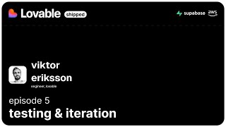 lovable shipped ep 05 - testing & iteration w/ viktor eriksson