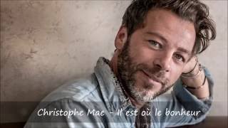 Christophe Mae - Il est où le bonheur Paroles