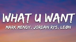 Mark Mendy, Jordan Rys, LEØN - What U Want (Lyrics)