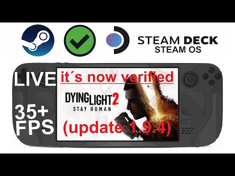 Dying Light 2 (update 1.9.4) its now verified on Steam Deck/OS in 800p 35-50Fps (Live)