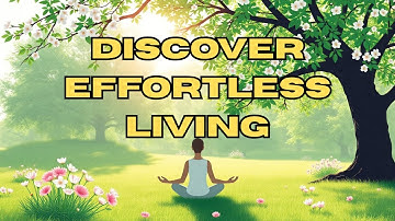 WU WEI | The Art of Effortless Action