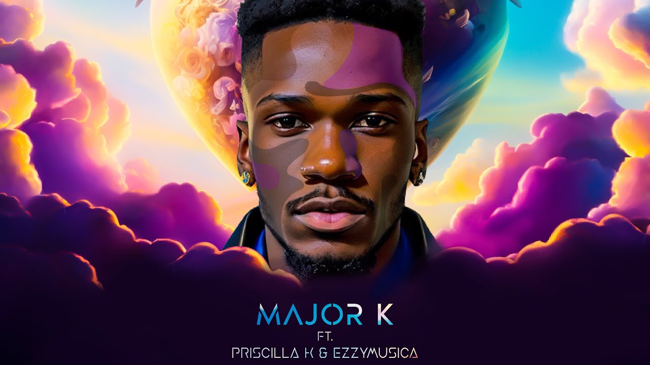 Major K- Heaven ft. Priscilla K \u0026 EzzyMusica