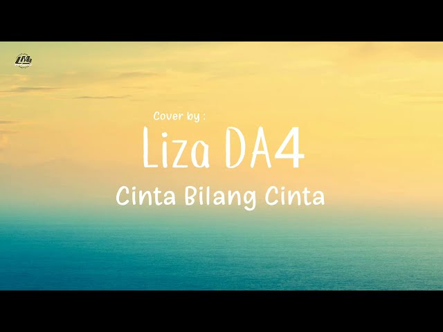 Cinta Bilang Cinta - Liza DA4 | Cover + Lirik class=