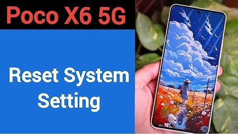 How to reset system setting, Poco X6 5G me system setting reset kaise karen