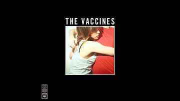 The Vaccines - If You Wanna - [What Did You Expect From The Vaccines]