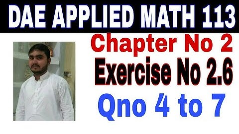 DAE math 113 1st year || applied mathematics 113 ||chapter no 2|| Exercise no 2.6||question no4 to 7
