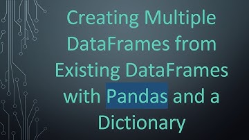 Creating Multiple DataFrames from Existing DataFrames with Pandas and a Dictionary