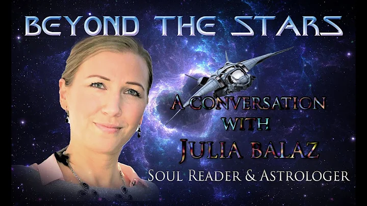 BEYOND THE STARS ~ with JULIA BALAZ~ July 16 2022~...