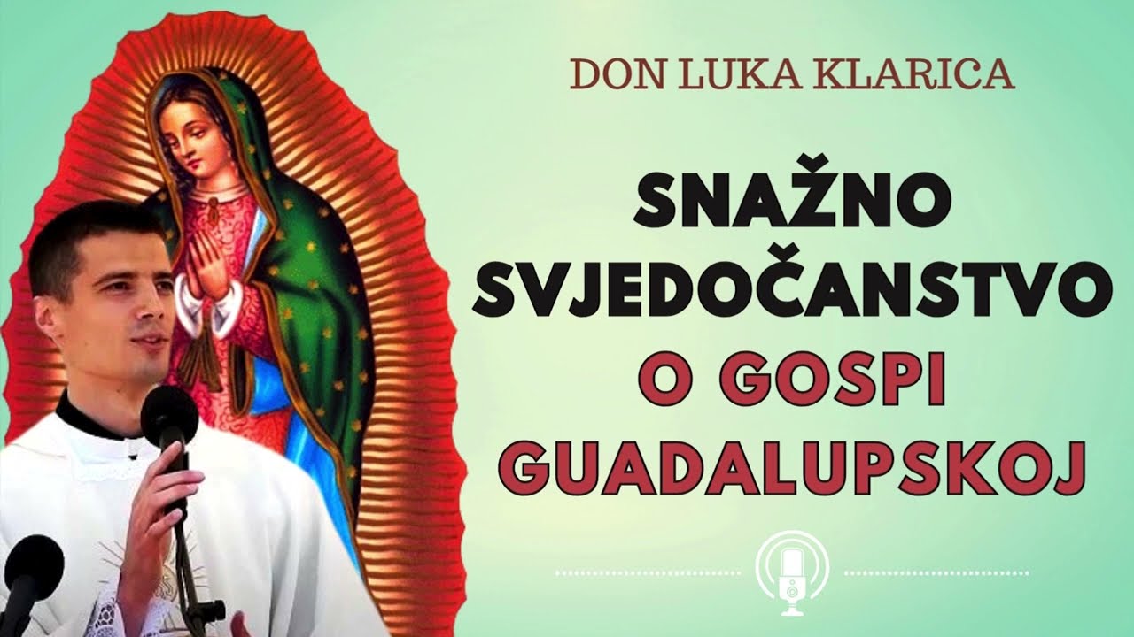 Snažno svjedočanstvo o Gospi Guadalupskoj - don Luka Klarica