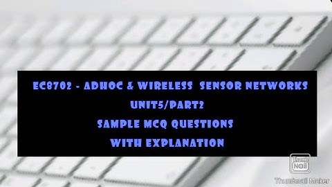 EC8702-ADHOC&WSN/UNIT5/PART2/SAMPLE MCQ QUESTIONS WITH EXPLANATION