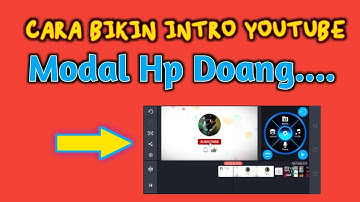 Cara Membuat Video Opening Atau Intro Youtube Sederhana Menggunakan Kinemaster
