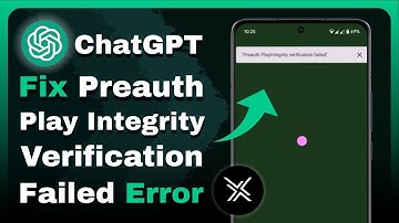 How to Fix ChatGPT “Preauth Play Integrity Verification Failed” Error