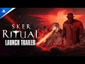 Sker ritual  launch trailer  ps5 games