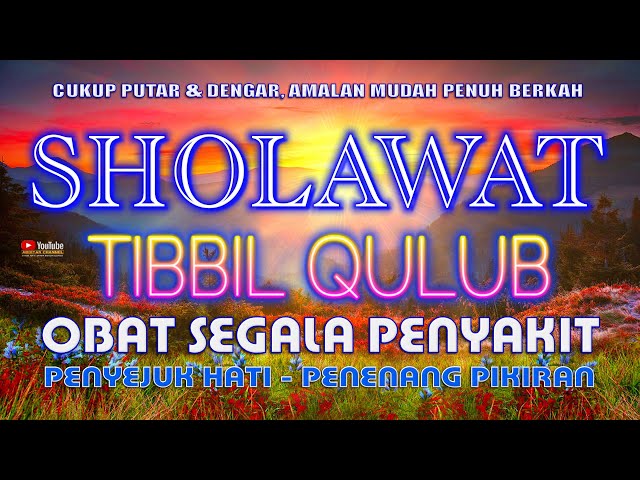 Sholawat Nabi Muhammad SAW Tanpa Musik Penuh Berkah 1 Jam Sholawat Tibbil Qulub Obat Penawar Sakit class=