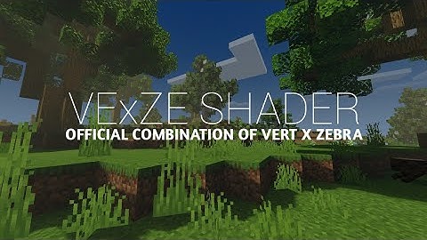 VExZE Shaders - Official Collaboration Zerba Shaders X Vert Shaders By HyraZero & KK3310
