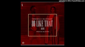 Korede Bello Ft  Kelly Rowland - Do Like Dat Remix