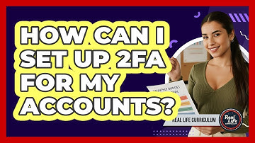 How Can I Set Up 2FA For My Accounts?