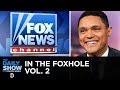 In the Foxhole Vol. 2 | The Daily Show