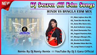 Dj Serzen All Edm Mix Songs // Dj Ronty Remix // Hindi & Edm Humming Bass Mix 2024 Dj Bm Remix