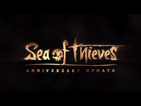 Sea of Thieves Anniversary Update [LIVE!] - Sea of Thieves Anniversary Update [LIVE!]
