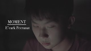 โมเม้นท์ (Moment) - E'eark Peeranat ( เอิ๊ก พีรณัฐ ) 【Official MV】 screenshot 1