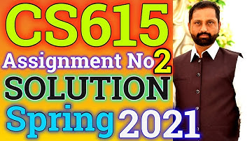 CS615 Assignment No.2 Spring 2021 100% Correct Complete Solution By Abid Farooq Bhutta.