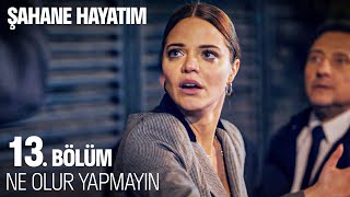 Şebnem İki Adamın Arasında Kaldı💥 - Şahane Hayatım 13. 