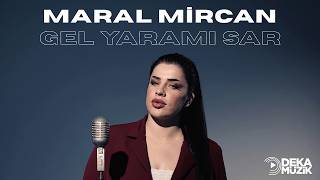 Maral Mircan - Gel Yaramı Sar