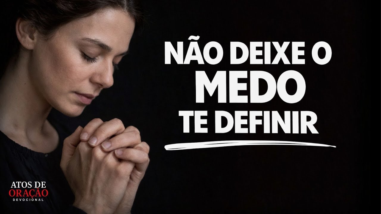 Como Vencer o Medo e Viver a Identidade que Deus Te Deu | Oração da Manhã