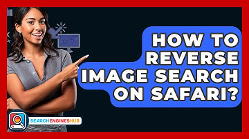 How To Reverse Image Search On Safari? - SearchEnginesHub.com