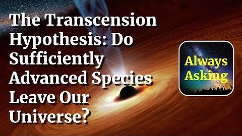 The Transcension Hypothesis: Do Sufficiently Advanced Species Leave Our Universe?